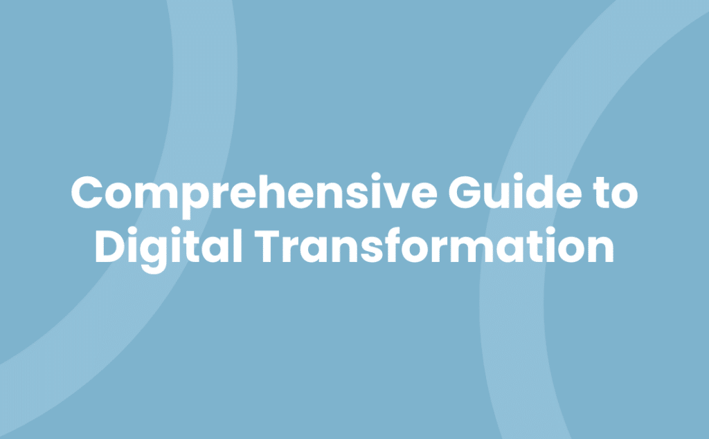 Comprehensive Guide to Digital Transformation