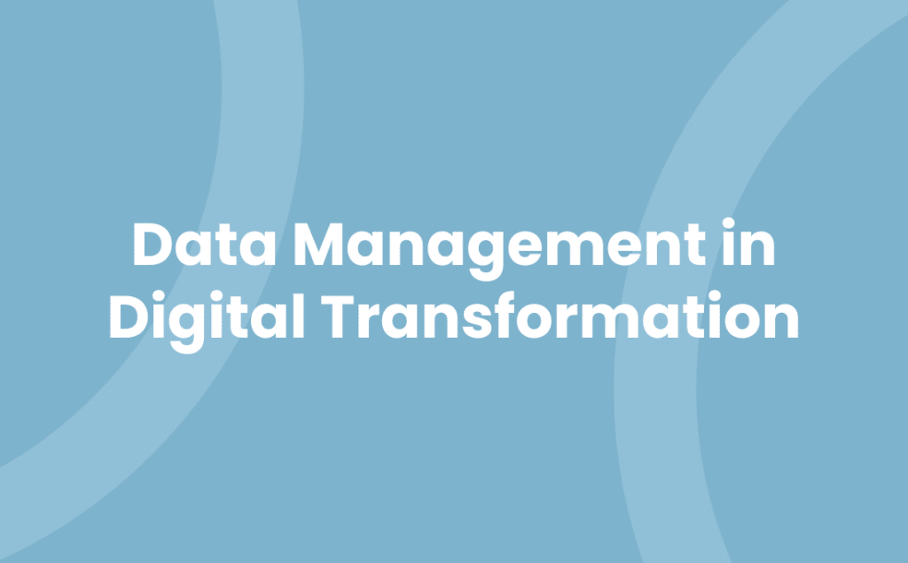 Data Management in Digital Transformation