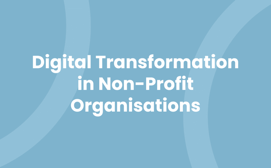 Digital Transformation in Non-Profit Organisations