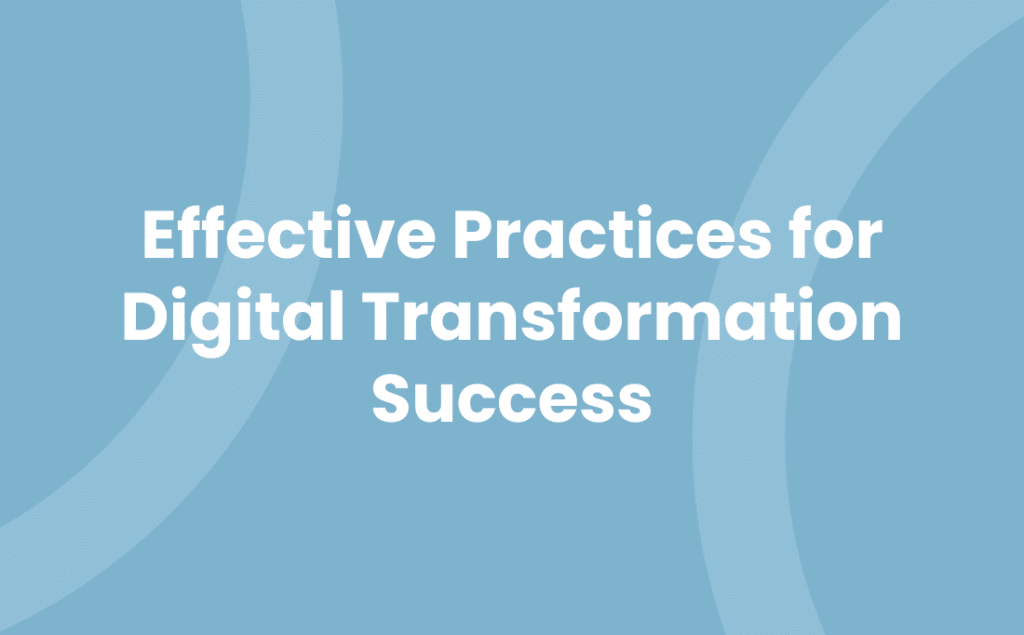 Effective Practices for Digital Transformation Success