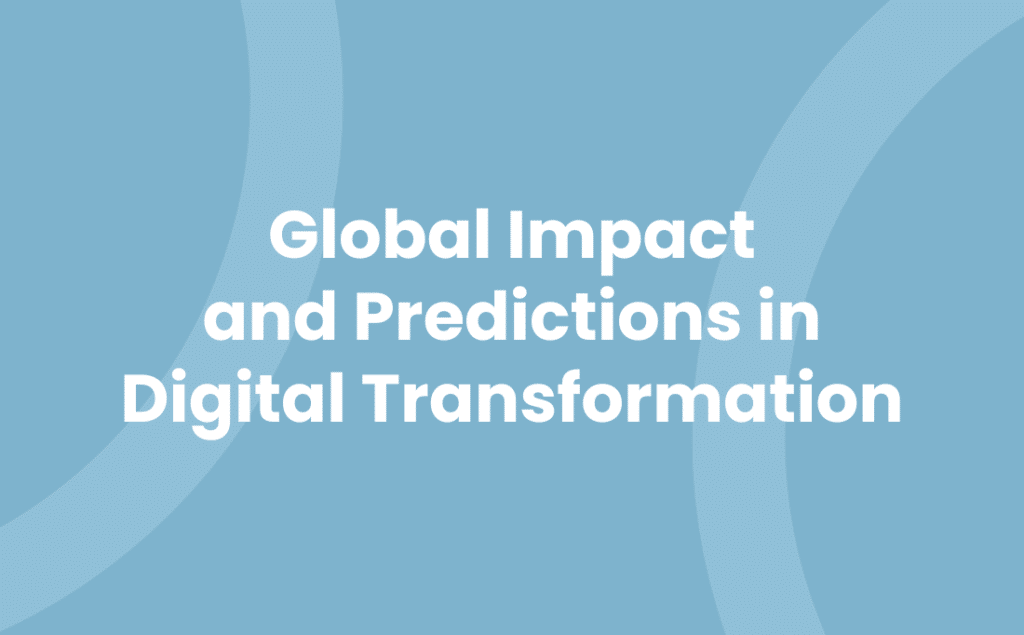 Global Impact and Predictions in Digital Transformation