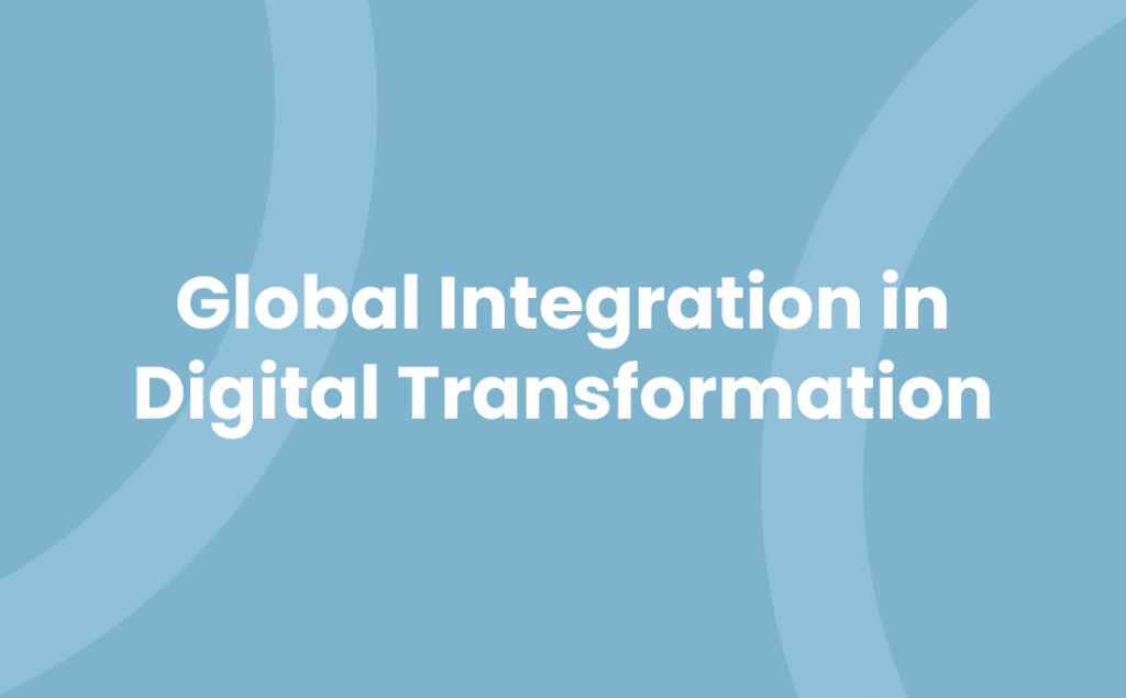 Global Integration in Digital Transformation