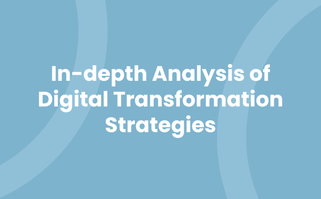 In-depth Analysis of Digital Transformation Strategies