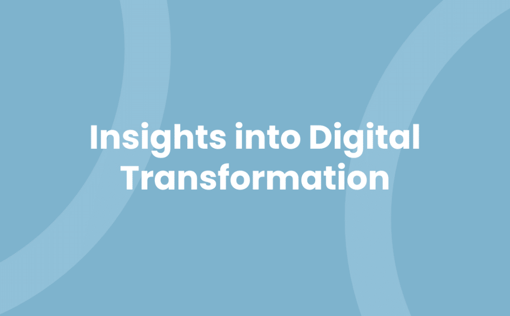 Insights into Digital Transformation