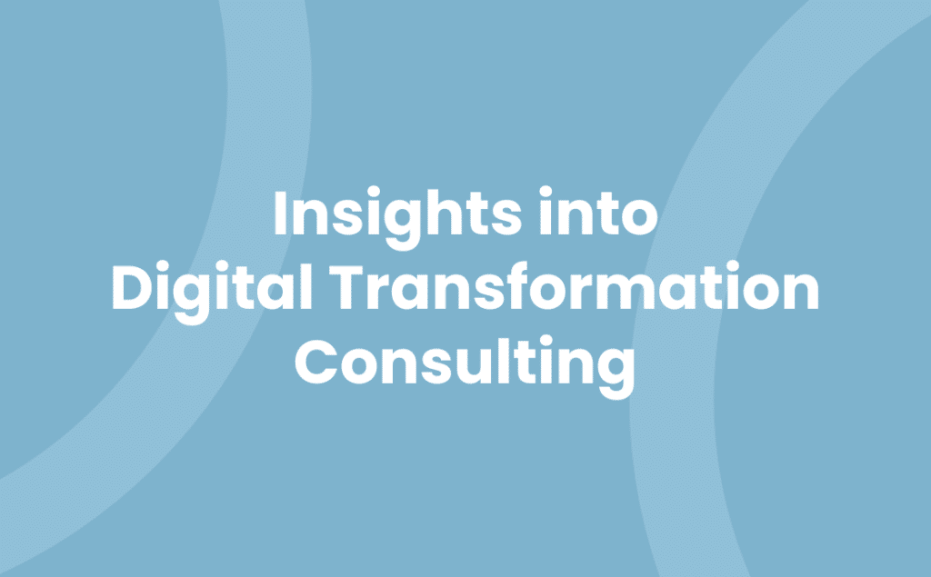 Insights into Digital Transformation Consulting