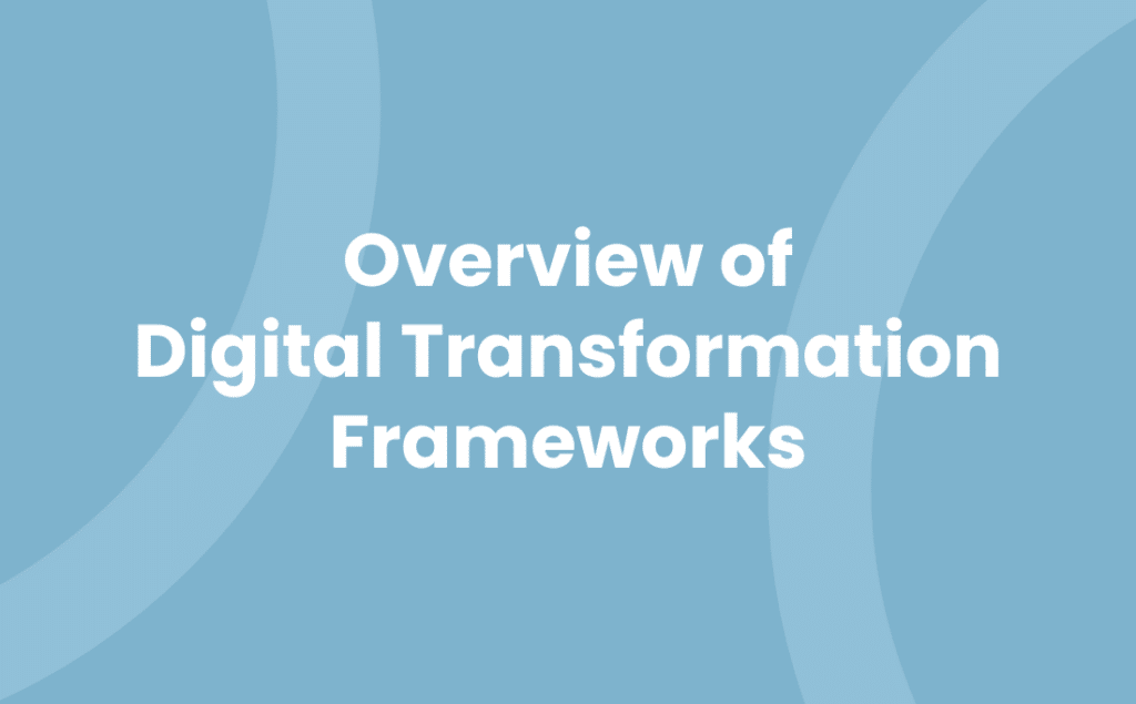 Overview of Digital Transformation Frameworks