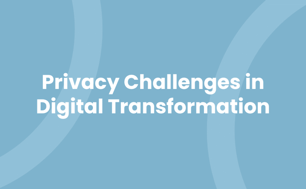 Privacy Challenges in Digital Transformation