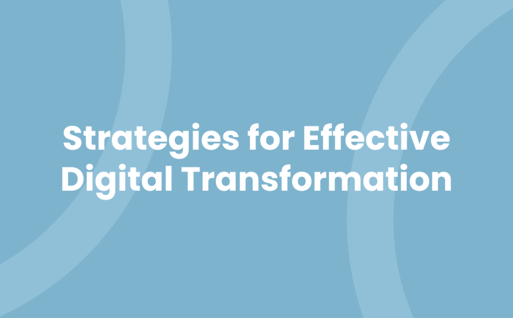 Strategies for Effective Digital Transformation