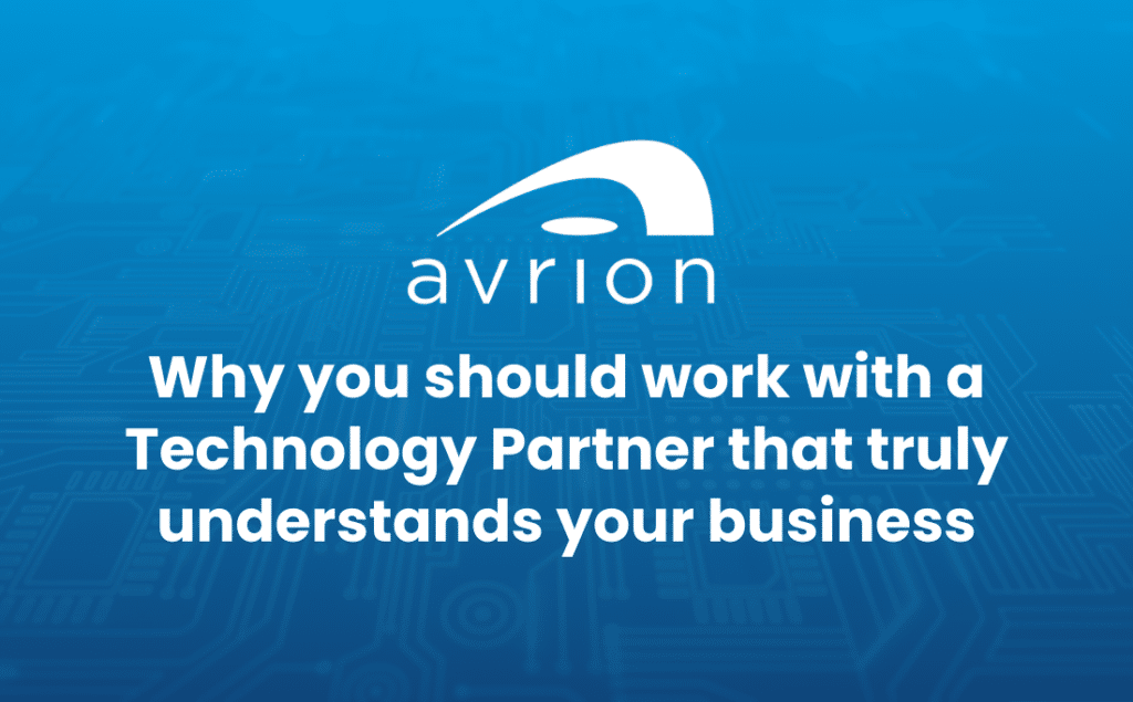 Why you should work with a Technology Partner that truly understands your business