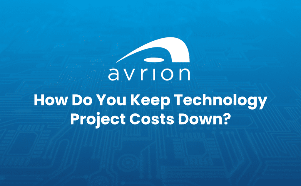 How Do You Keep Technology Project Costs Down