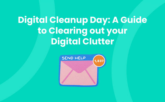 Digital Cleanup Day_ A Guide to Clearing Out Your Digital Clutter