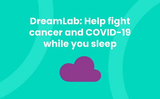 DreamLab_ Help fight cancer and COVID-19 while you sleep