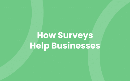 How Surveys Help Businesses