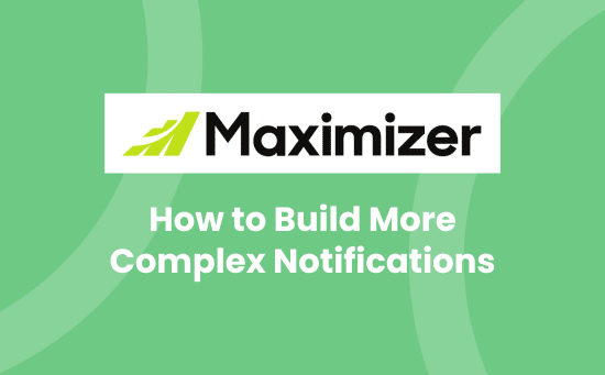 How to Build More Complex Notifications