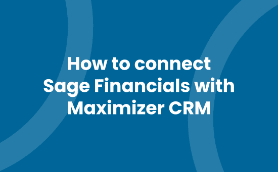 How to connect Sage Financials with Maximizer CRM