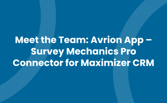 Meet the Team_ Avrion App – Survey Mechanics Pro Connector for Maximizer CRM