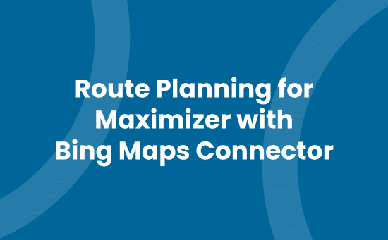 Route Planning for Maximizer with Bing Maps Connector