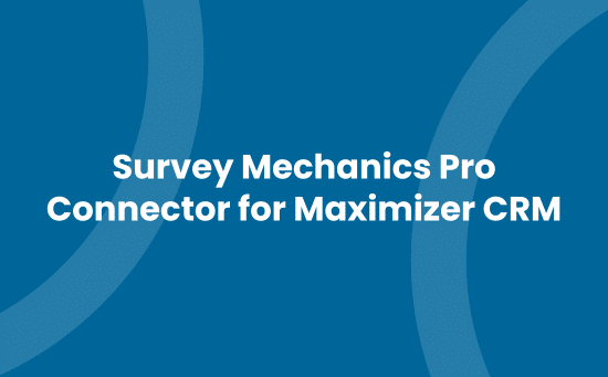 Survey Mechanics Pro Connector for Maximizer CRM