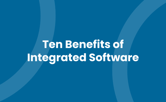 Ten Benefits of Integrated Software