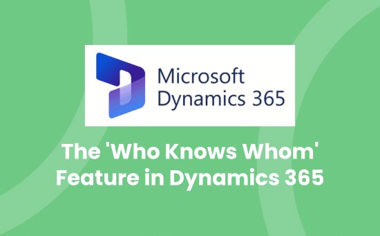 The Who Knows Whom Feature in Dynamics 365