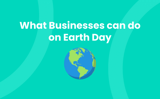 What Businesses Can Do on Earth Day