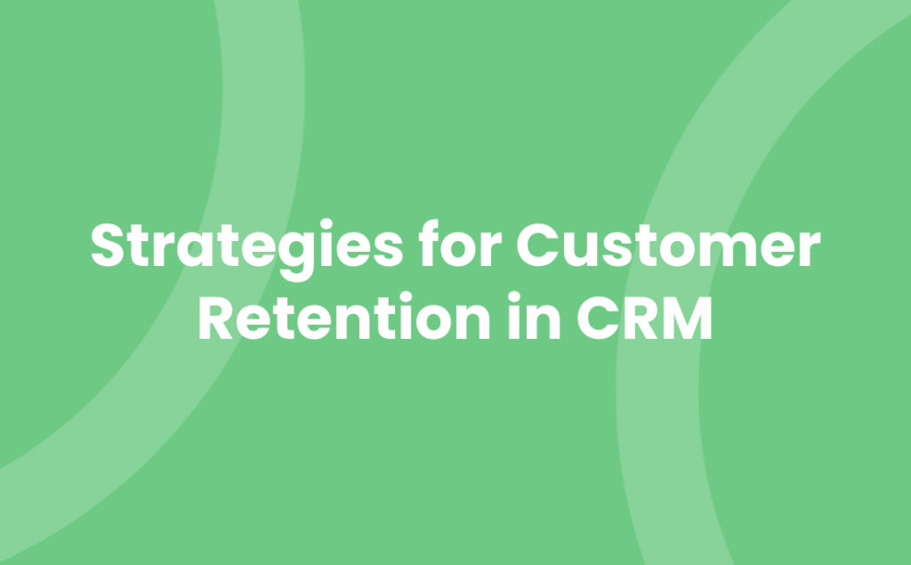 Strategies for Customer Retention in CRM