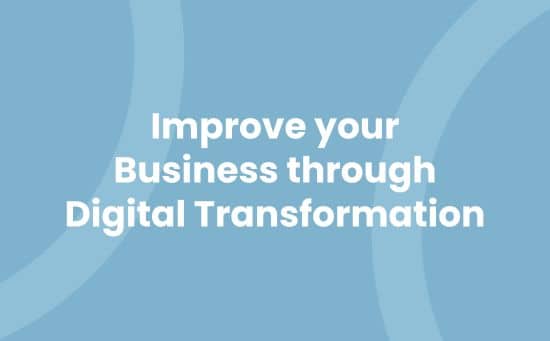 Improve your Business through Digital Transformation