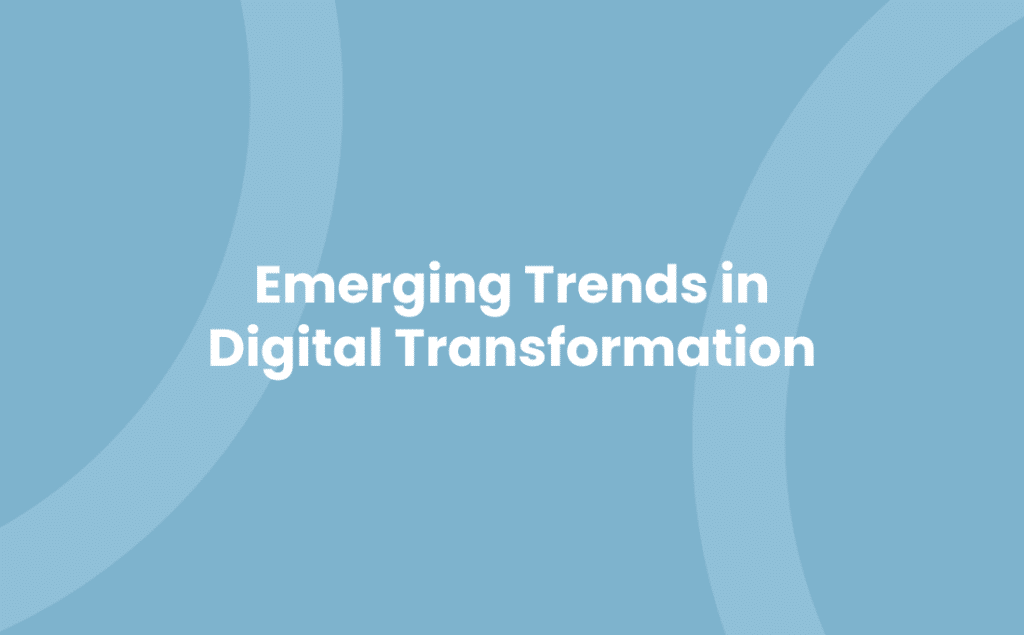 Emerging Trends in Digital Transformation