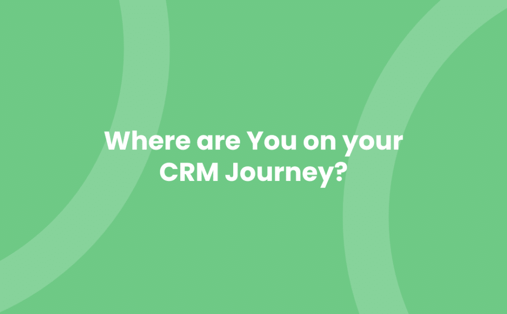 Where are You on your CRM Journey?