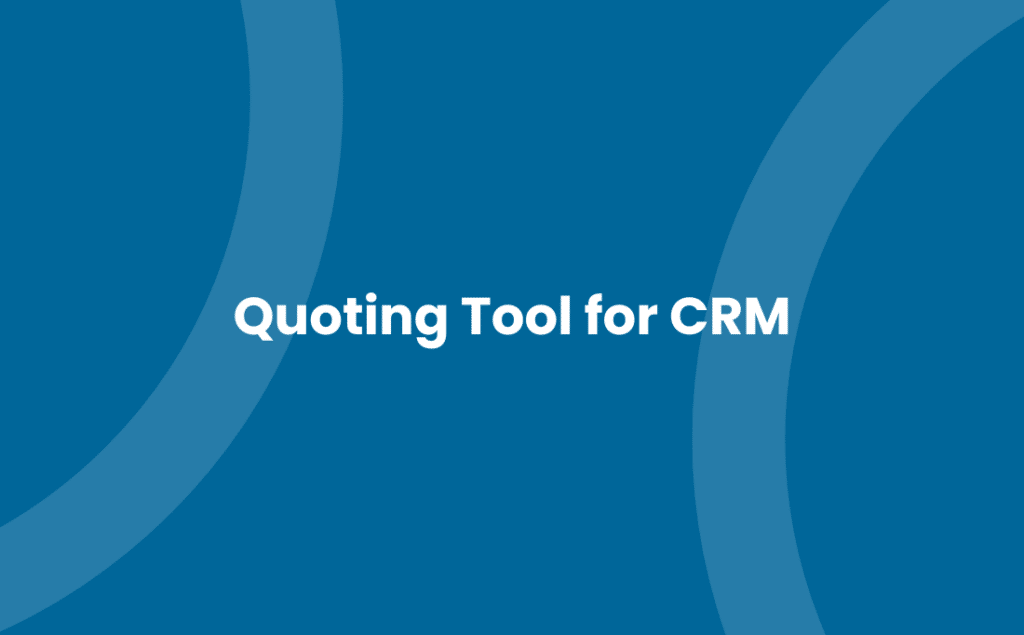 Quoting Tool for CRM