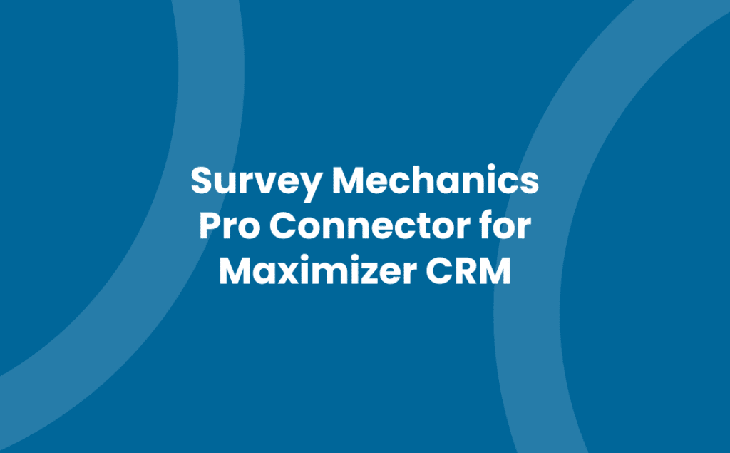 Survey Mechanics Pro Connector for Maximizer CRM