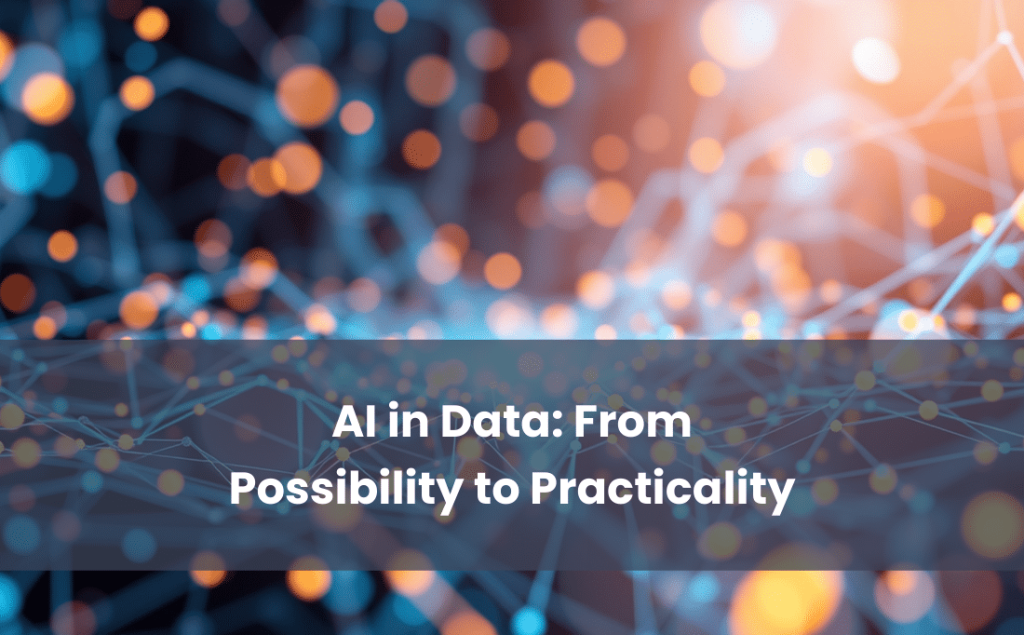 AI in Data From Possibility to Practicality
