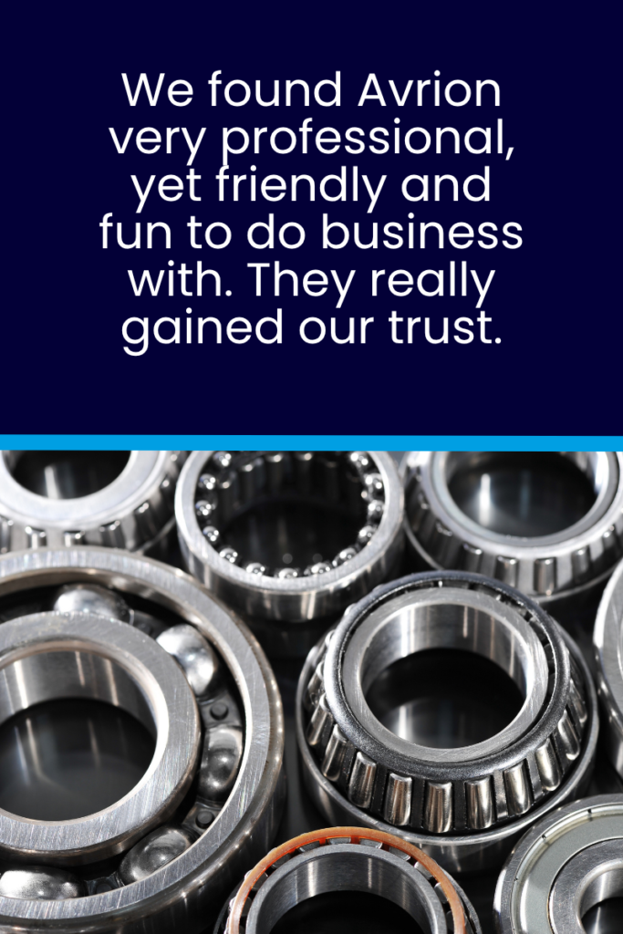 Testimonial: 'We found Avrion very professional, yet friendly and fun to do business with. They really gained our trust.' displayed on a dark blue banner above a close-up of metal bearings.