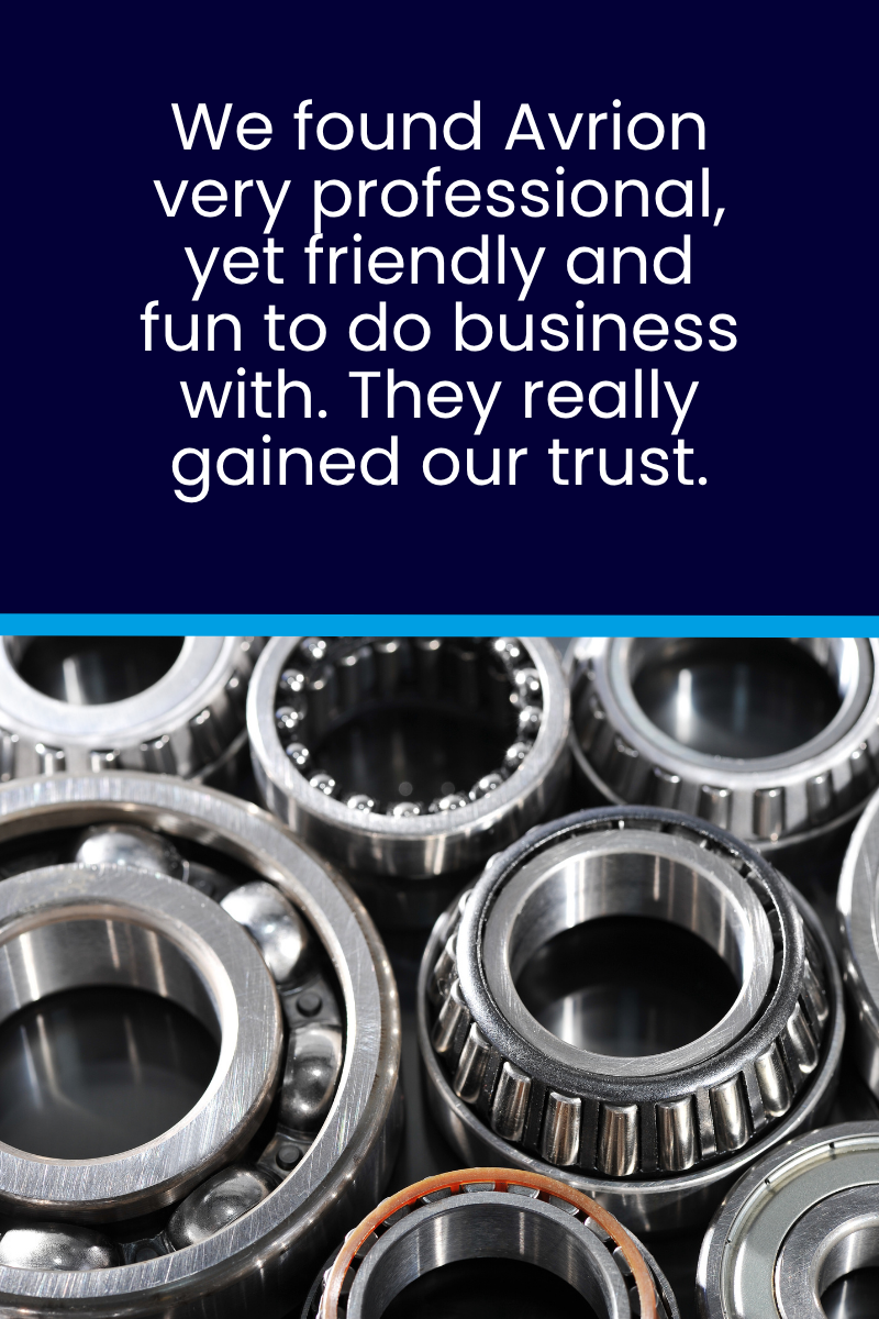 Testimonial: 'We found Avrion very professional, yet friendly and fun to do business with. They really gained our trust.' displayed on a dark blue banner above a close-up of metal bearings.